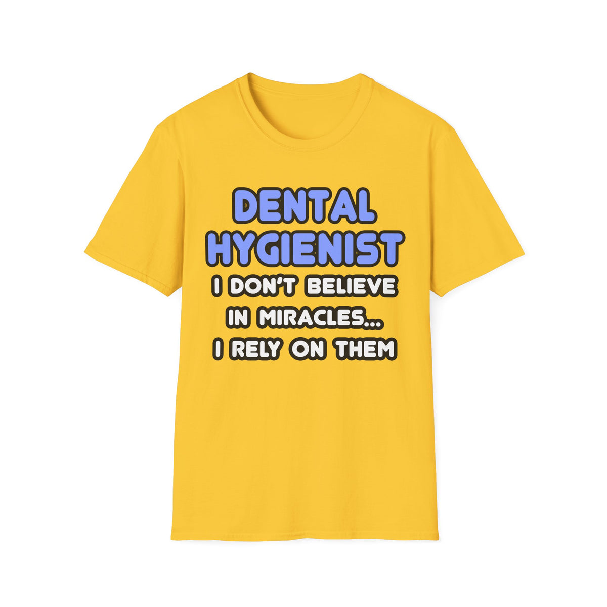 Miracles and Dental Hygienists - Unisex Softstyle T-Shirt