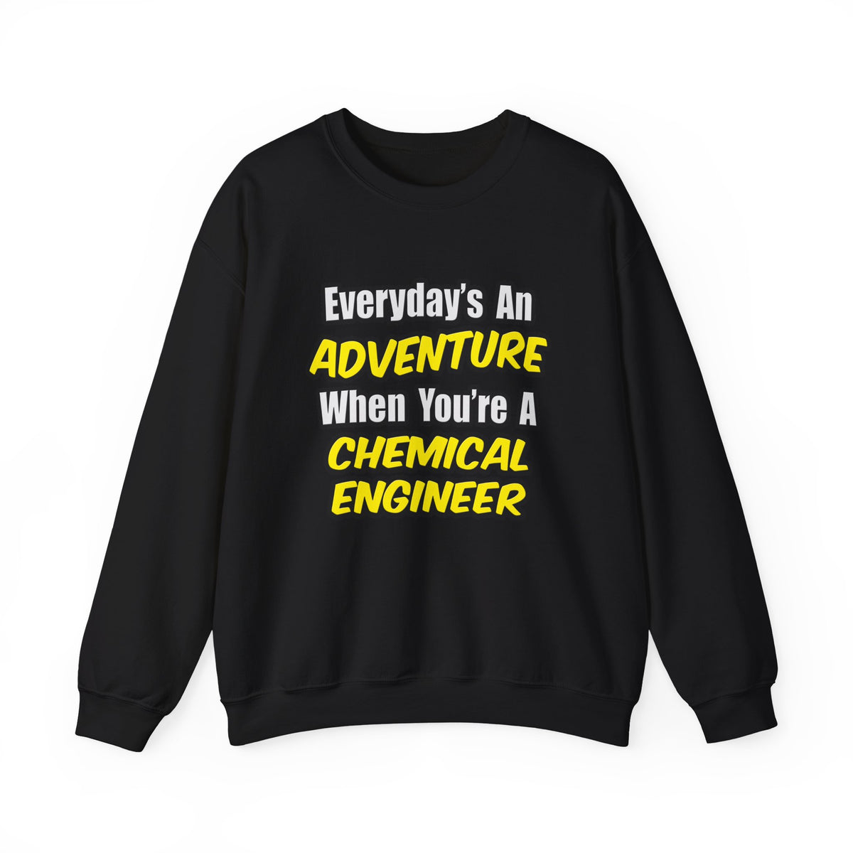 Everyday's An Adventure...Chemical Engineer - Unisex Heavy Blend™ Crewneck Sweatshirt