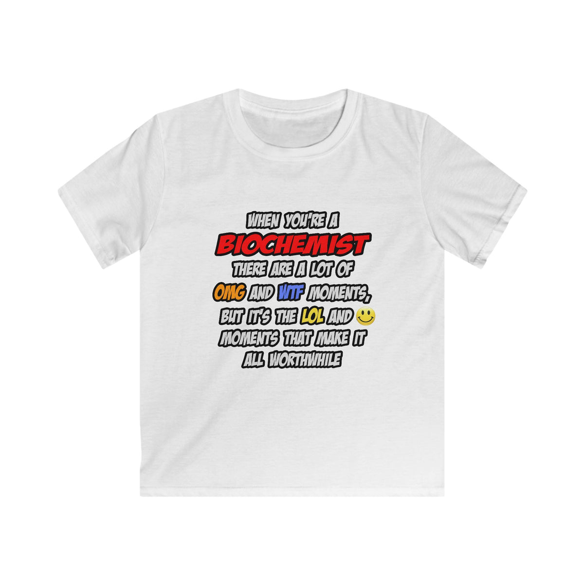 Biochemist .. OMG WTF LOL - Kids Softstyle Tee