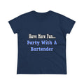 Party With A Bartender - Women's Midweight Cotton Tee