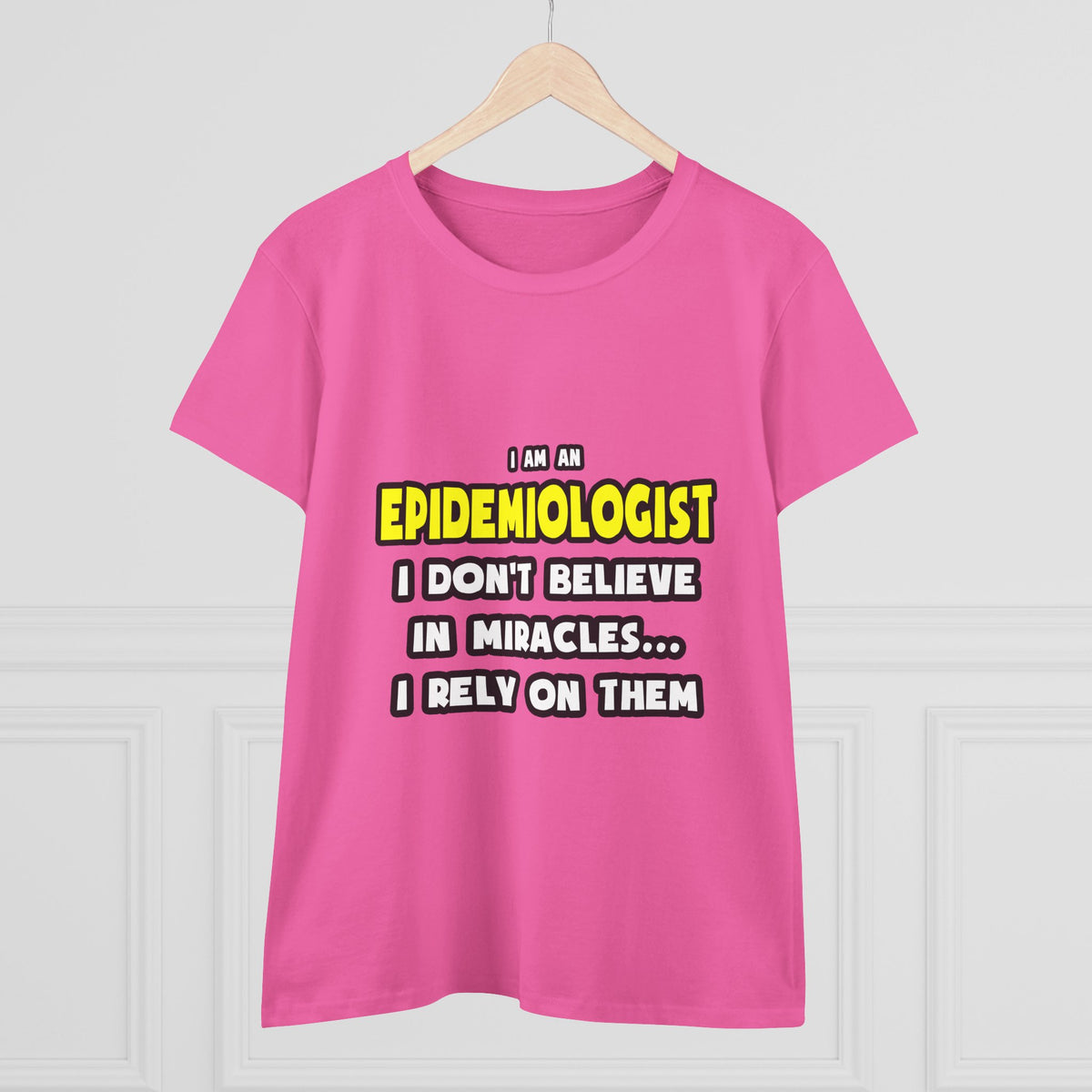 Miracles and Epidemiologists ... Funny - Women's Midweight Cotton Tee
