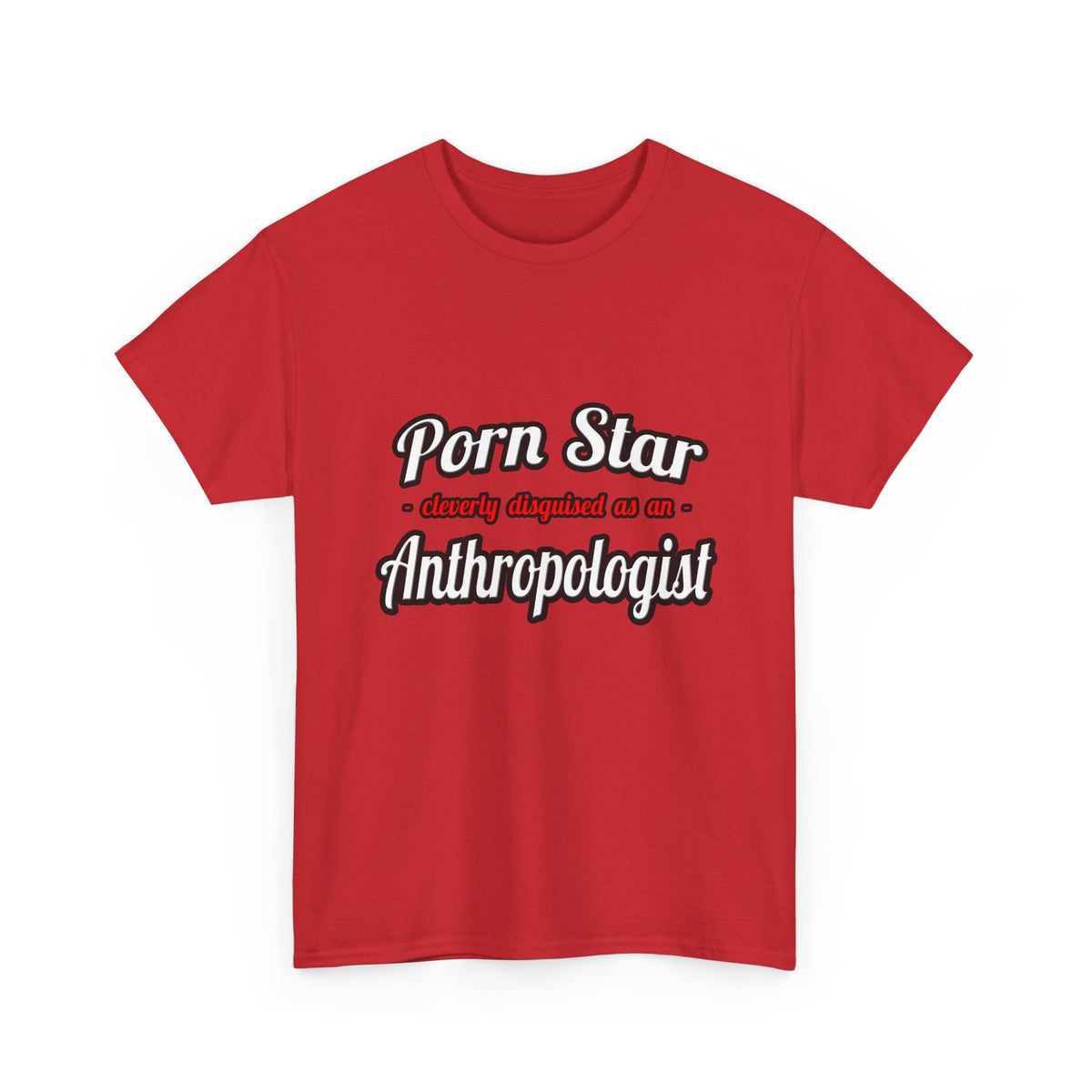 Porn Star...Anthropologist - Unisex Heavy Cotton Tee