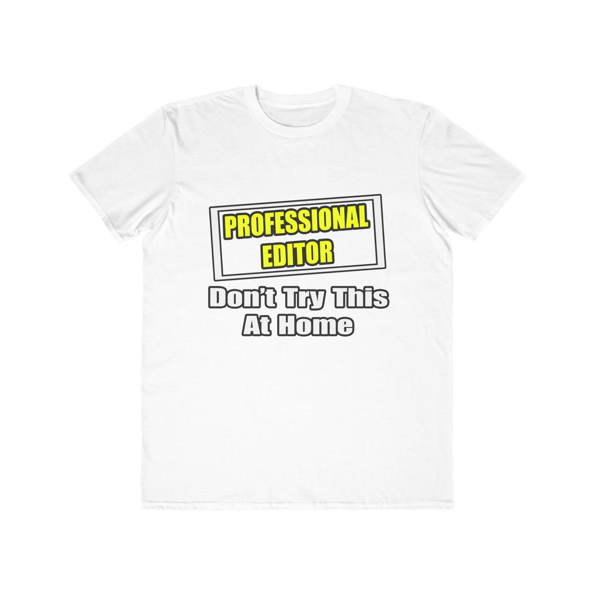 Professional Editor...Don't Try This At Home - Men's Lightweight Fashion Tee
