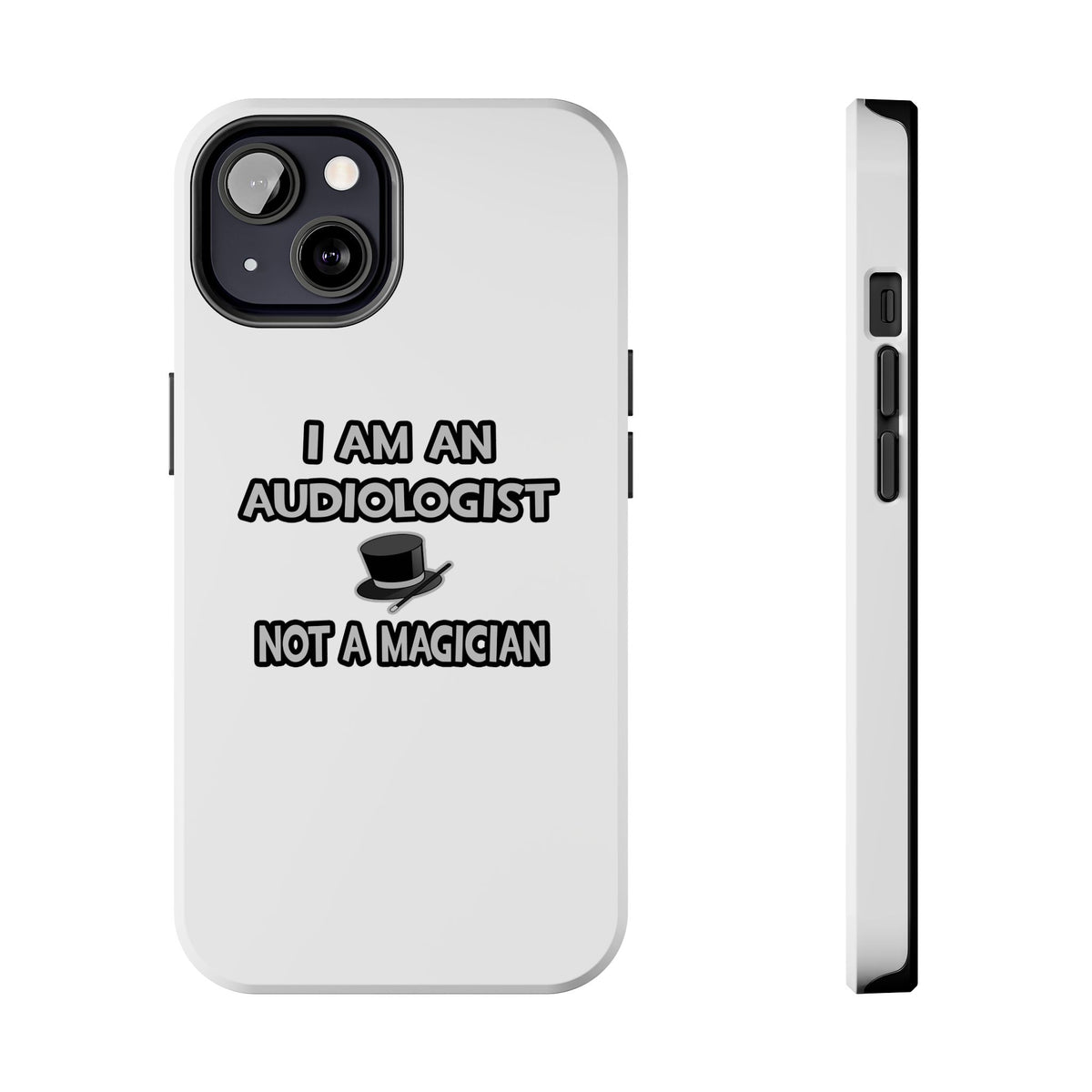 I Am An Audiologist ... Not A Magician - Tough Phone Cases