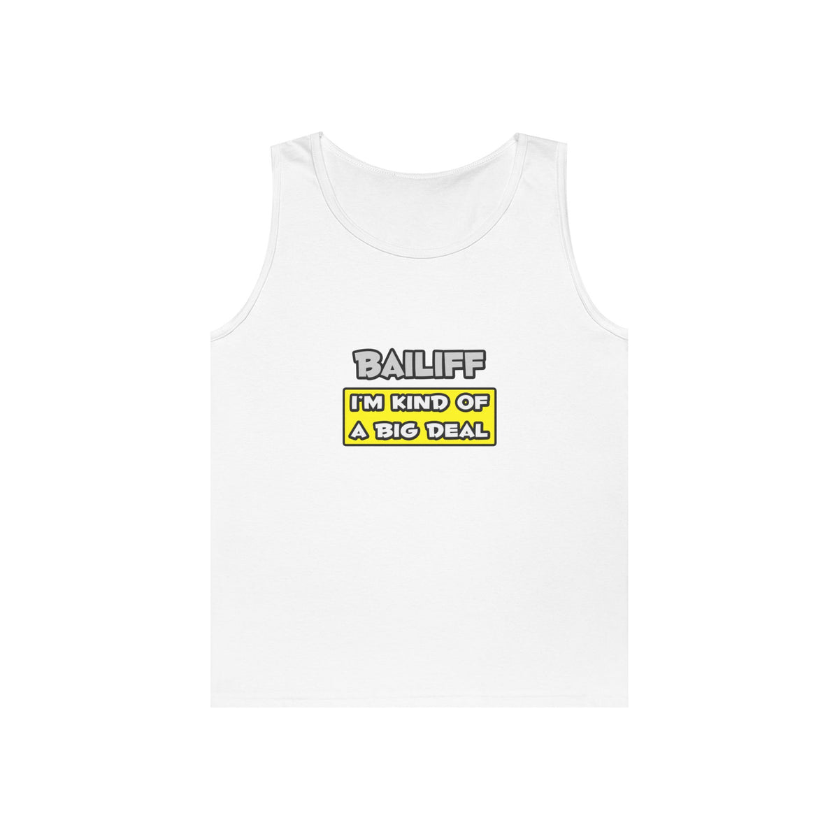 Bailiff .. I'm Kind of a Big Deal - Unisex Heavy Cotton Tank Top