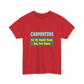 Carpenters...Smarter - Unisex Heavy Cotton Tee