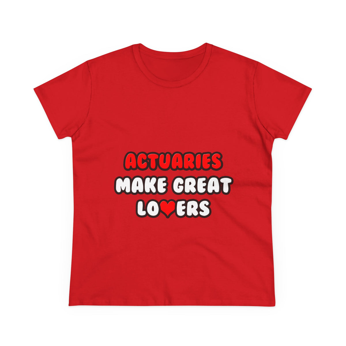 Actuaries Make Great Lovers   Copy - Women's Midweight Cotton Tee