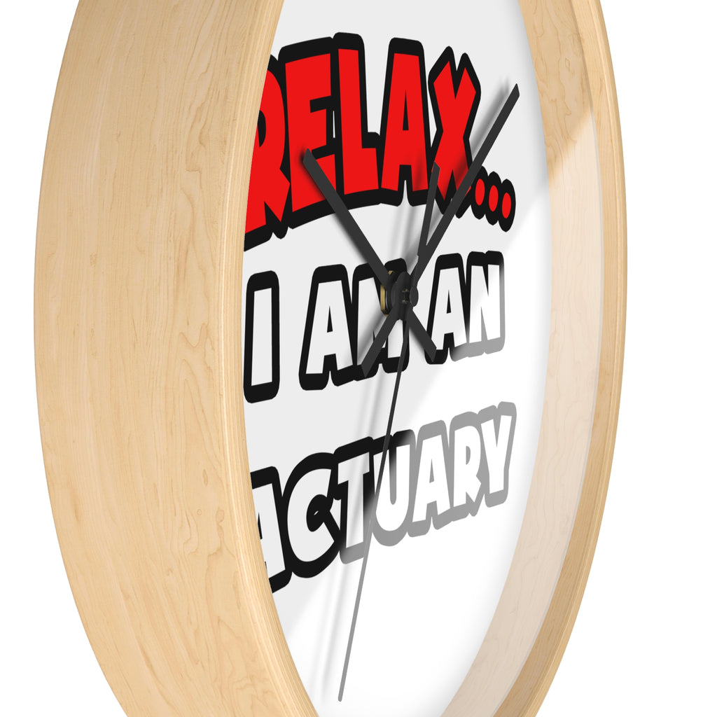 Relax ... I Am An Actuary - Wall Clock