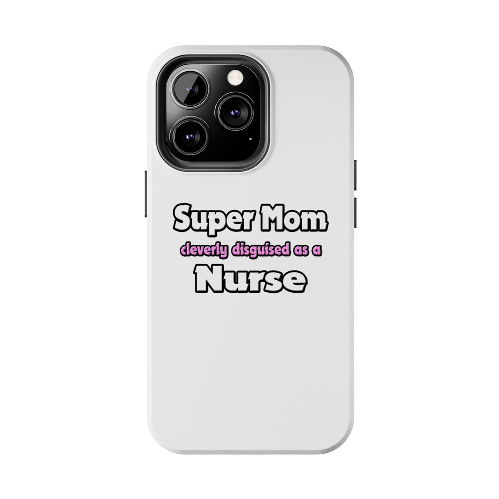Super Mom ... Nurse - Tough Phone Cases