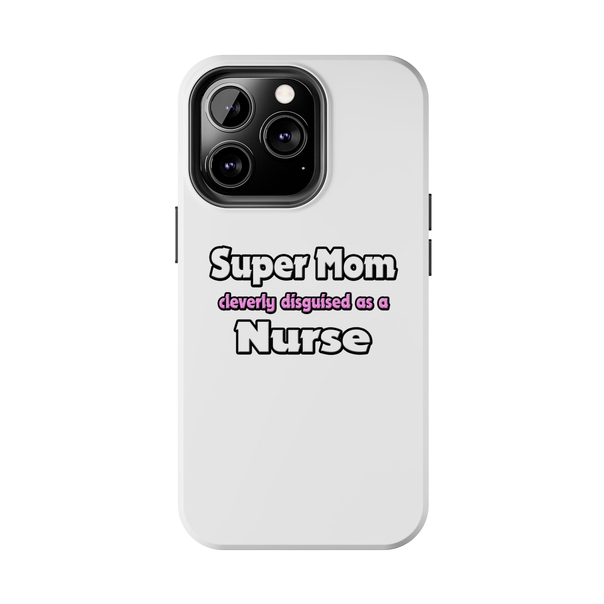 Super Mom ... Nurse - Tough Phone Cases