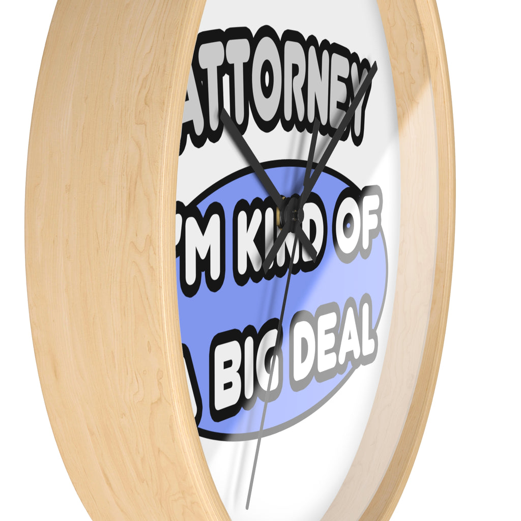 Attorney...Kind of a Big Deal - Wall Clock