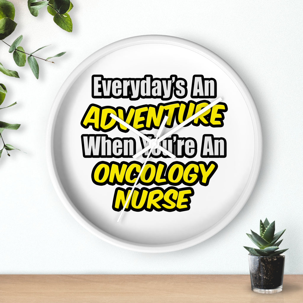 Everyday's An Adventure...Oncology Nurse - Wall Clock