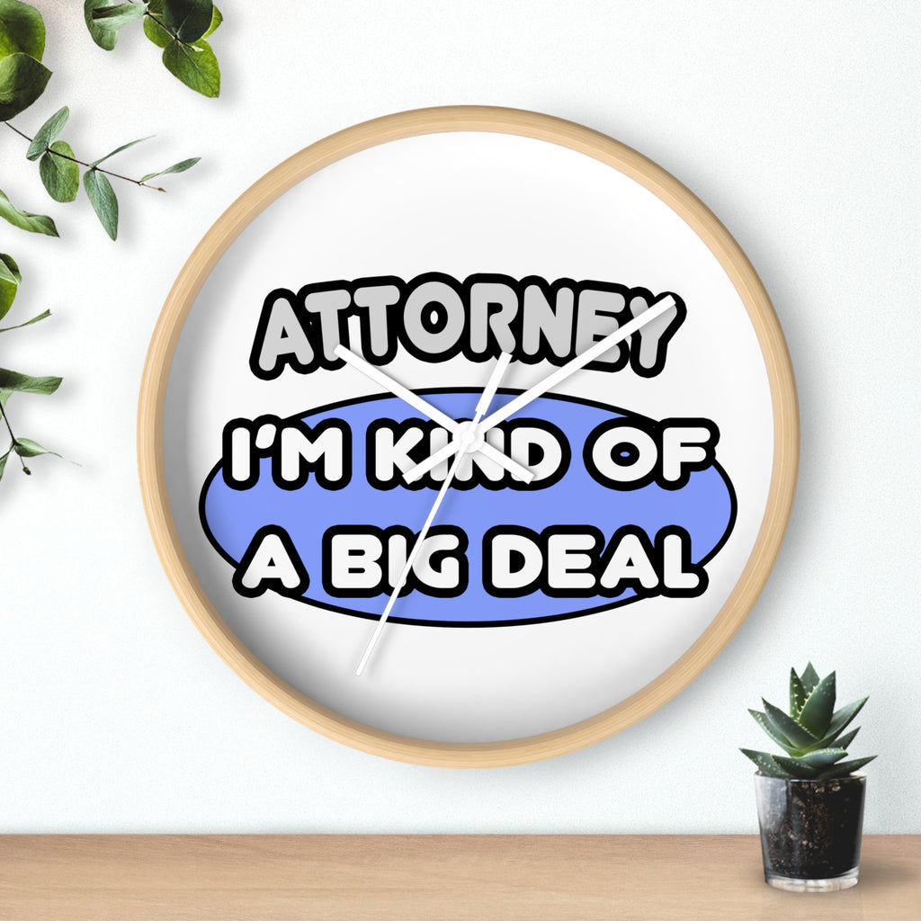 Attorney...Kind of a Big Deal - Wall Clock