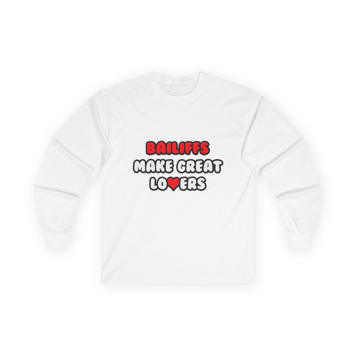 Bailiffs Make Great Lovers - Unisex Ultra Cotton Long Sleeve Tee
