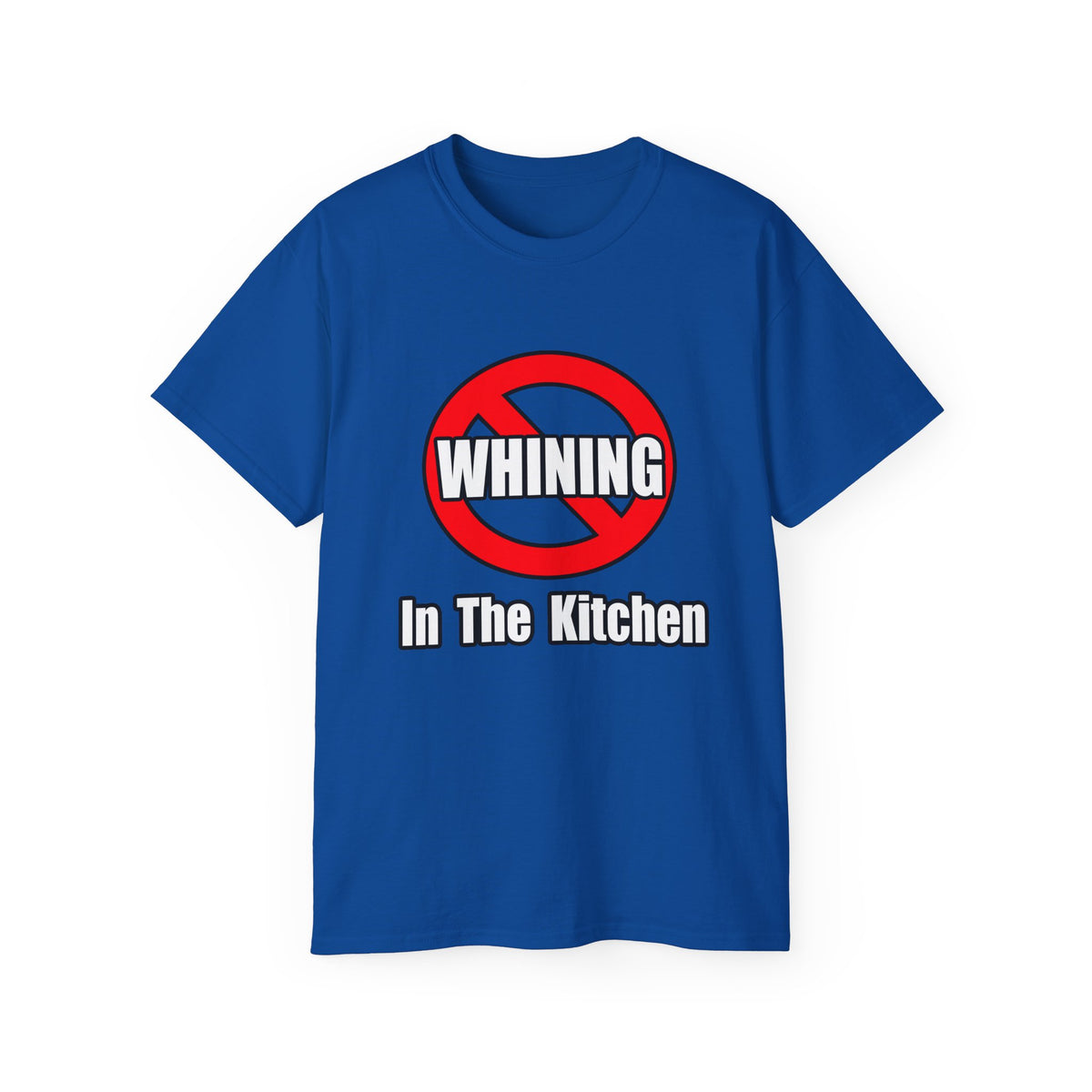 No Whining In The Kitchen - Unisex Ultra Cotton Tee