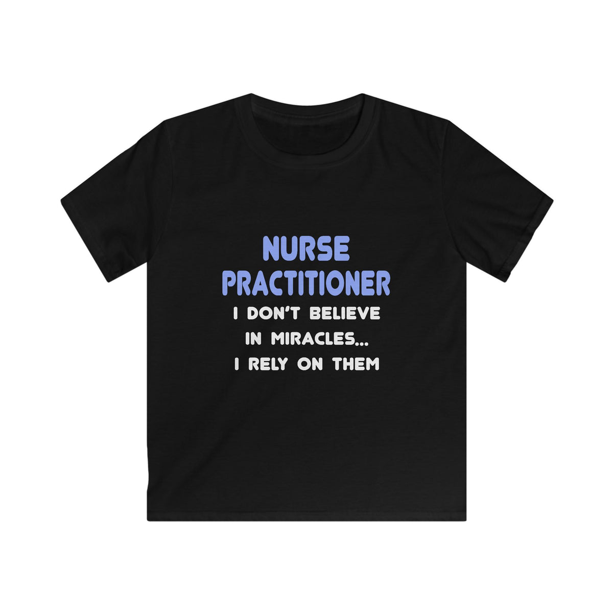 Miracles and Nurse Practitioners - Kids Softstyle Tee