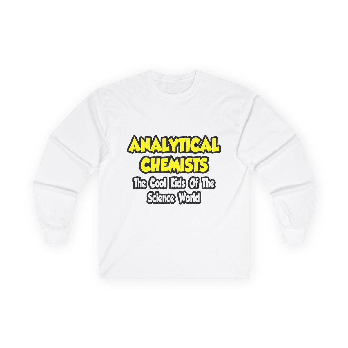 Analytical Chemists...Cool Kids Science World - Unisex Ultra Cotton Long Sleeve Tee