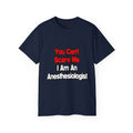 You Can't Scare Me...Anesthesiologist - Unisex Ultra Cotton Tee
