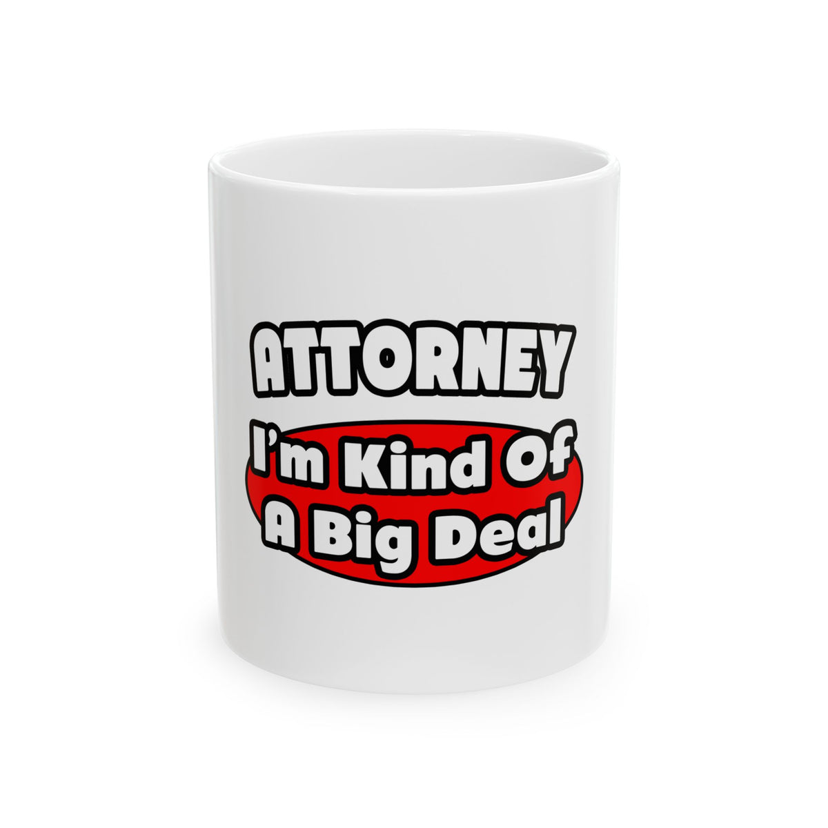 Attorney...Big Deal - Ceramic Mug, (11oz, 15oz)