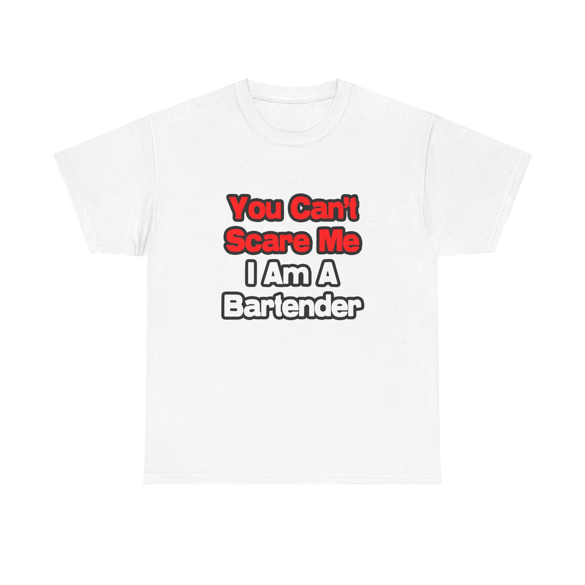 You Can't Scare Me...Bartender - Unisex Heavy Cotton Tee