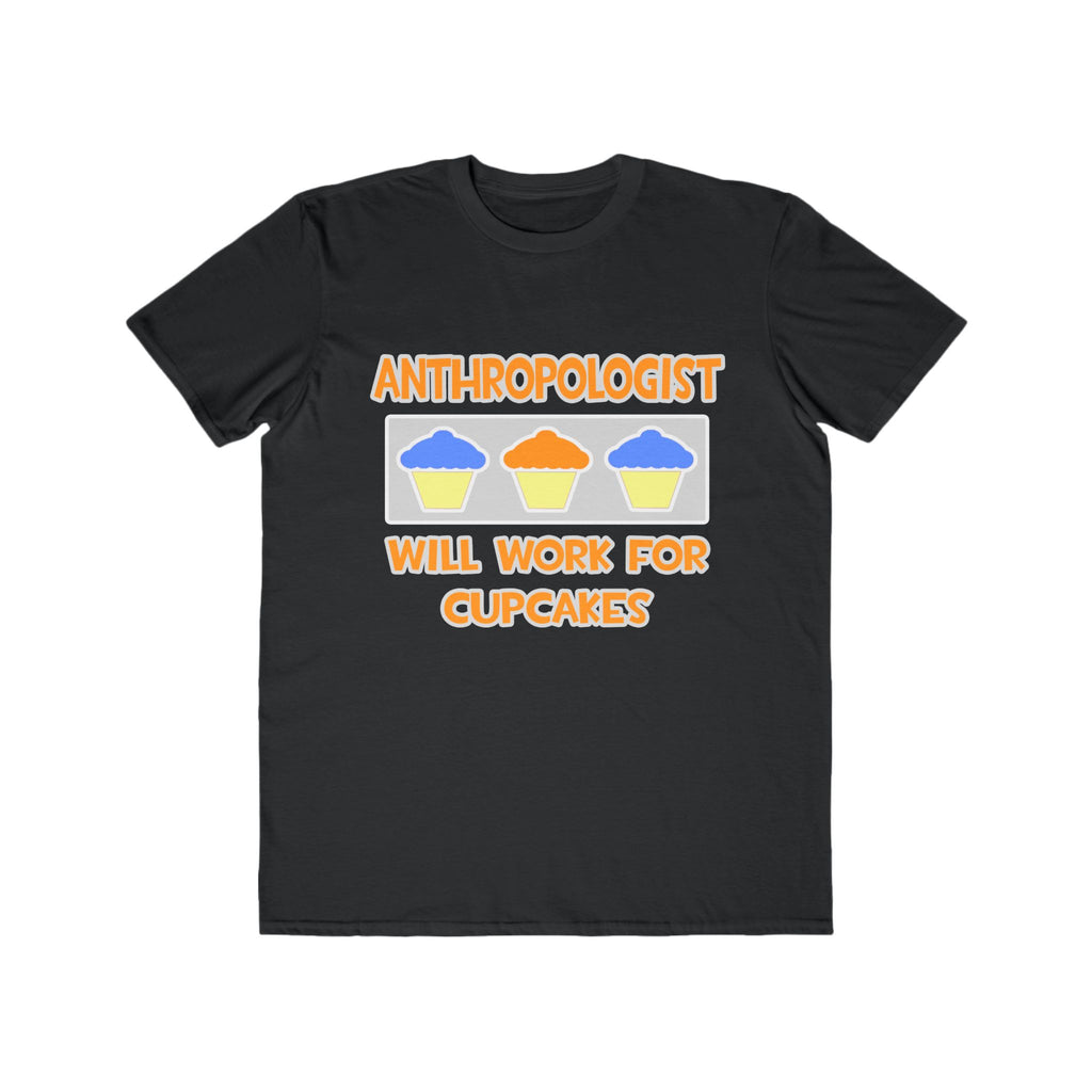 Anthropologist ... Will Work For Cupcakes - Men's Lightweight Fashion Tee