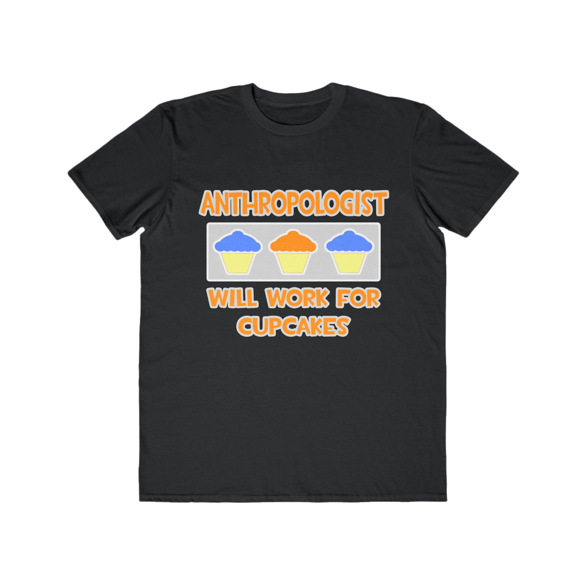 Anthropologist ... Will Work For Cupcakes - Men's Lightweight Fashion Tee