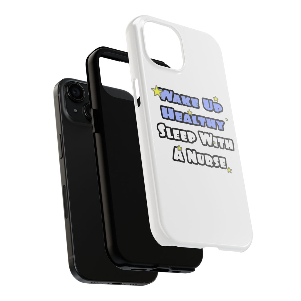 Wake Up Healthy...Sleep With a Nurse - Tough Phone Cases