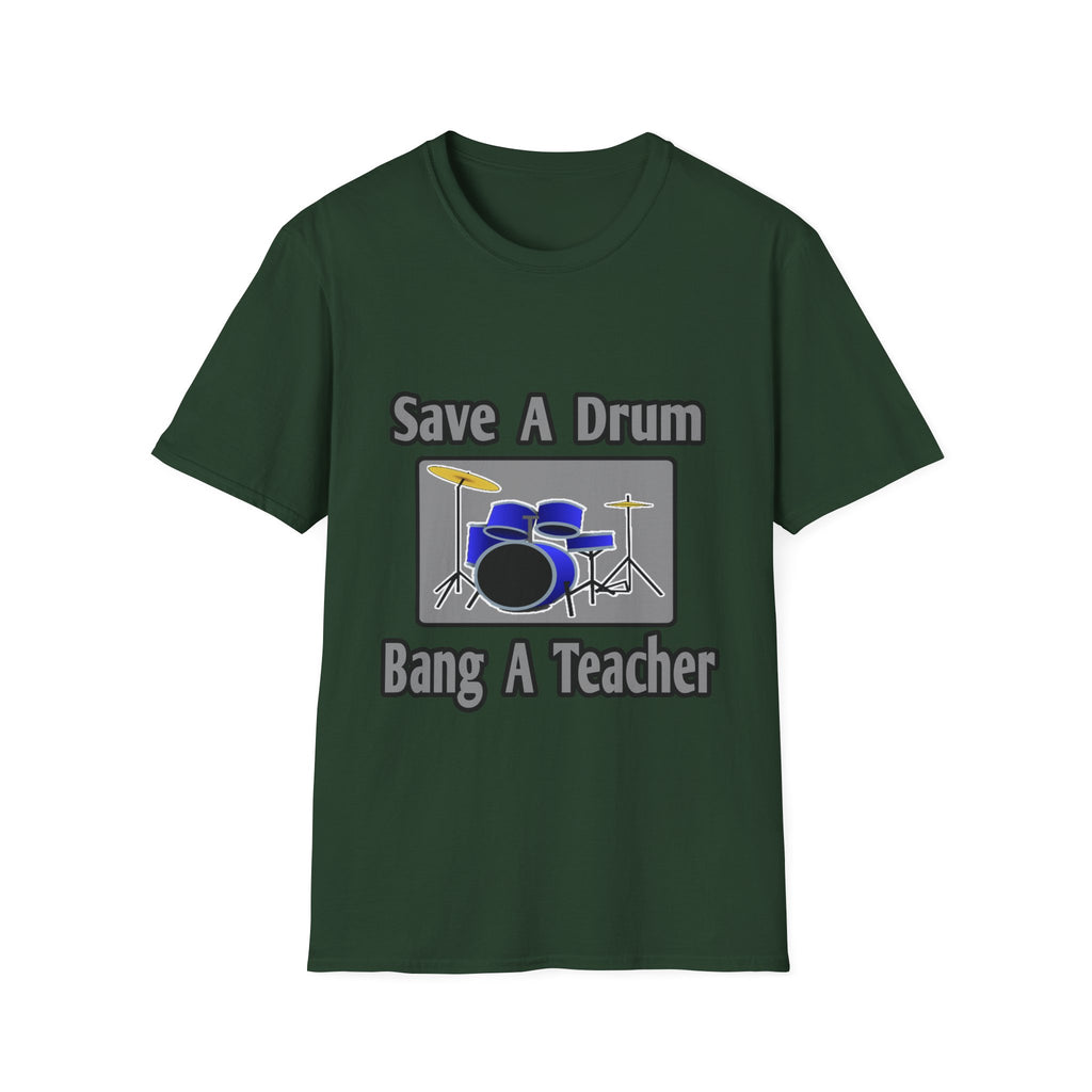 Save a Drum...Bang a Teacher - Unisex Softstyle T-Shirt
