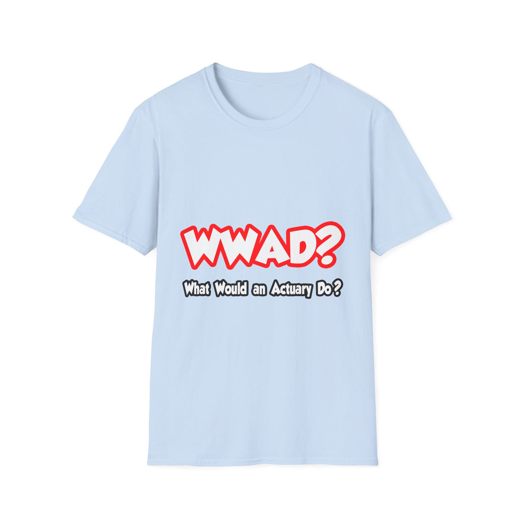 WWAD...What Would an Actuary Do - Unisex Softstyle T-Shirt