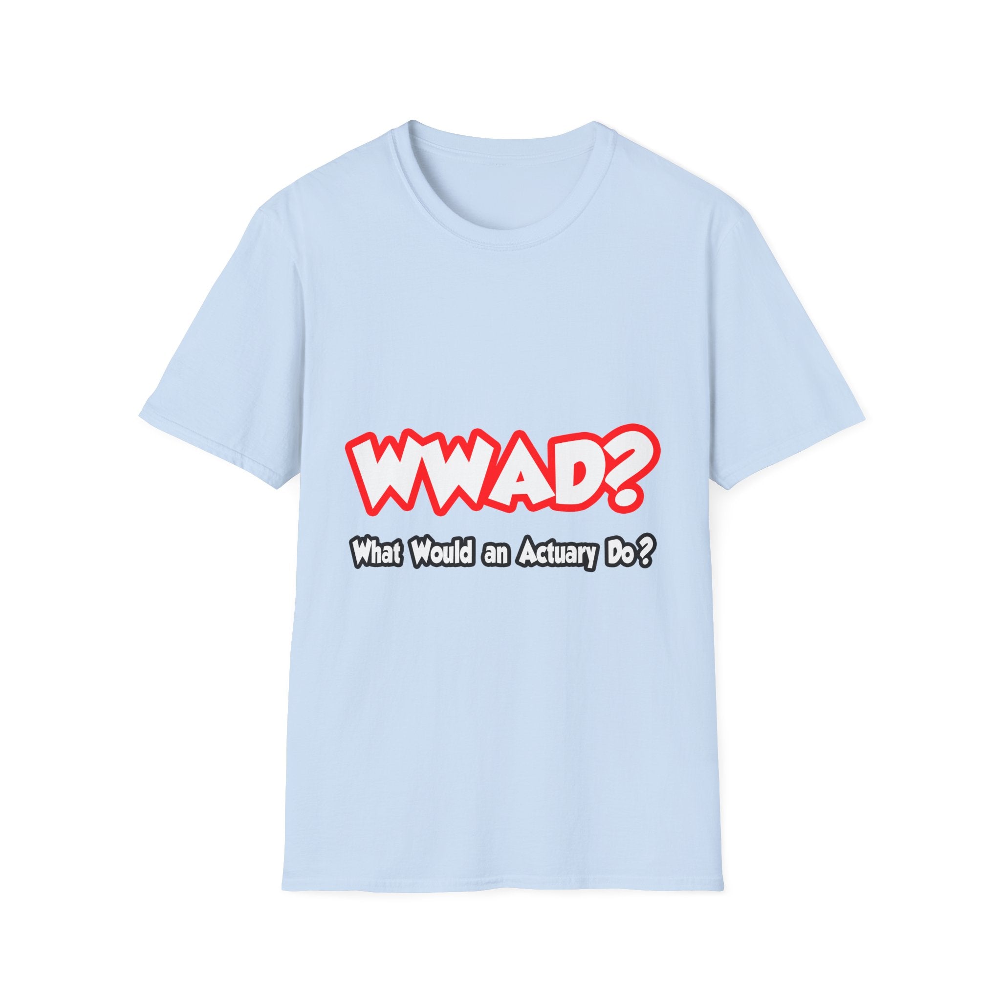 WWAD...What Would an Actuary Do - Unisex Softstyle T-Shirt