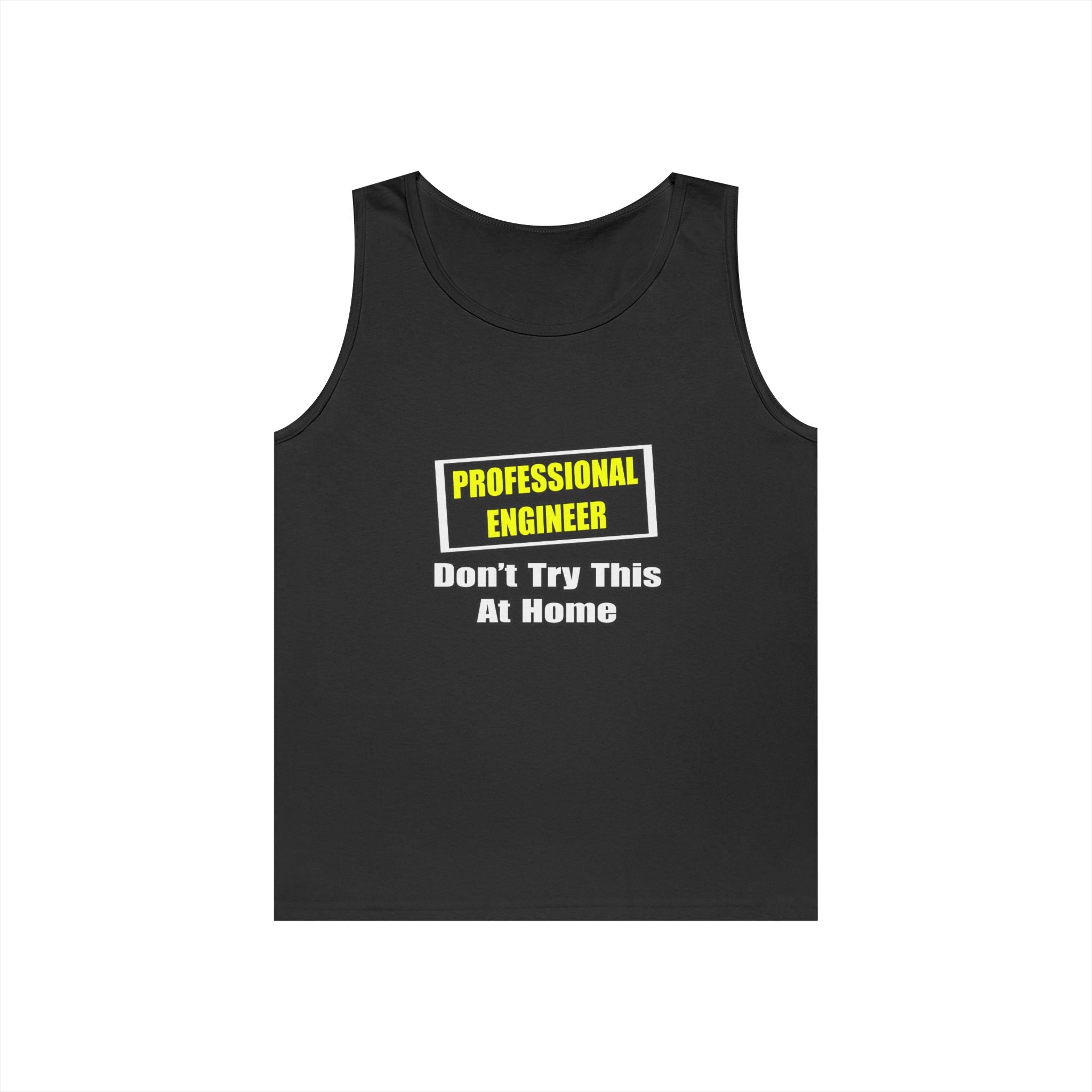 Professional Engineer...Don't Try This At Home - Unisex Heavy Cotton Tank Top