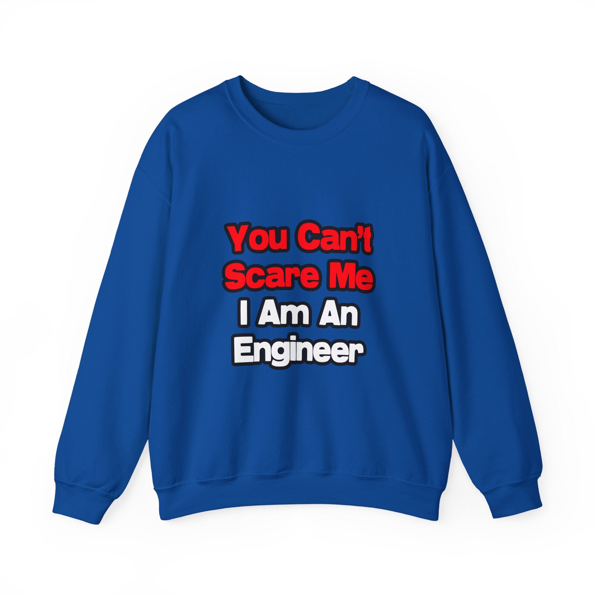 You Can't Scare Me...Engineer - Unisex Heavy Blend™ Crewneck Sweatshirt