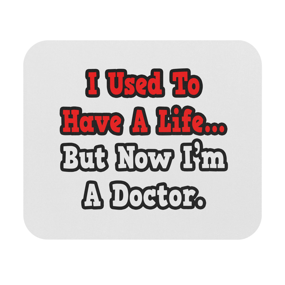 I Used to Have a Life...Doctor - Mouse Pad (Rectangle)