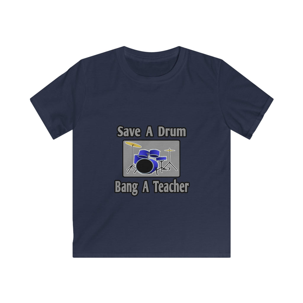 Save a Drum...Bang a Teacher - Kids Softstyle Tee