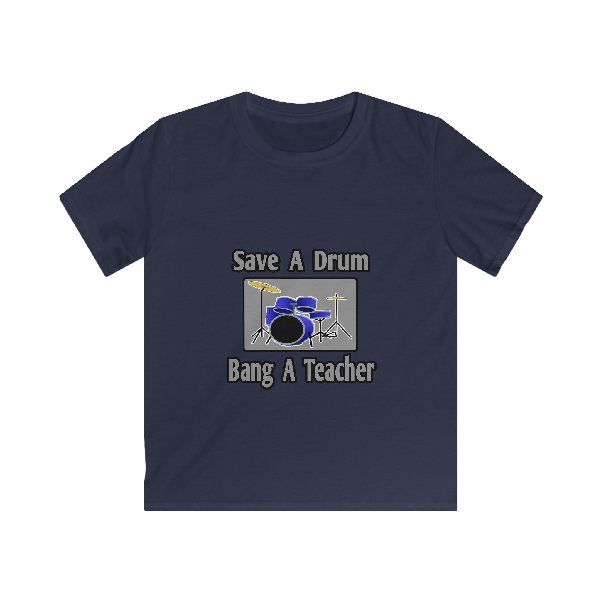 Save a Drum...Bang a Teacher - Kids Softstyle Tee