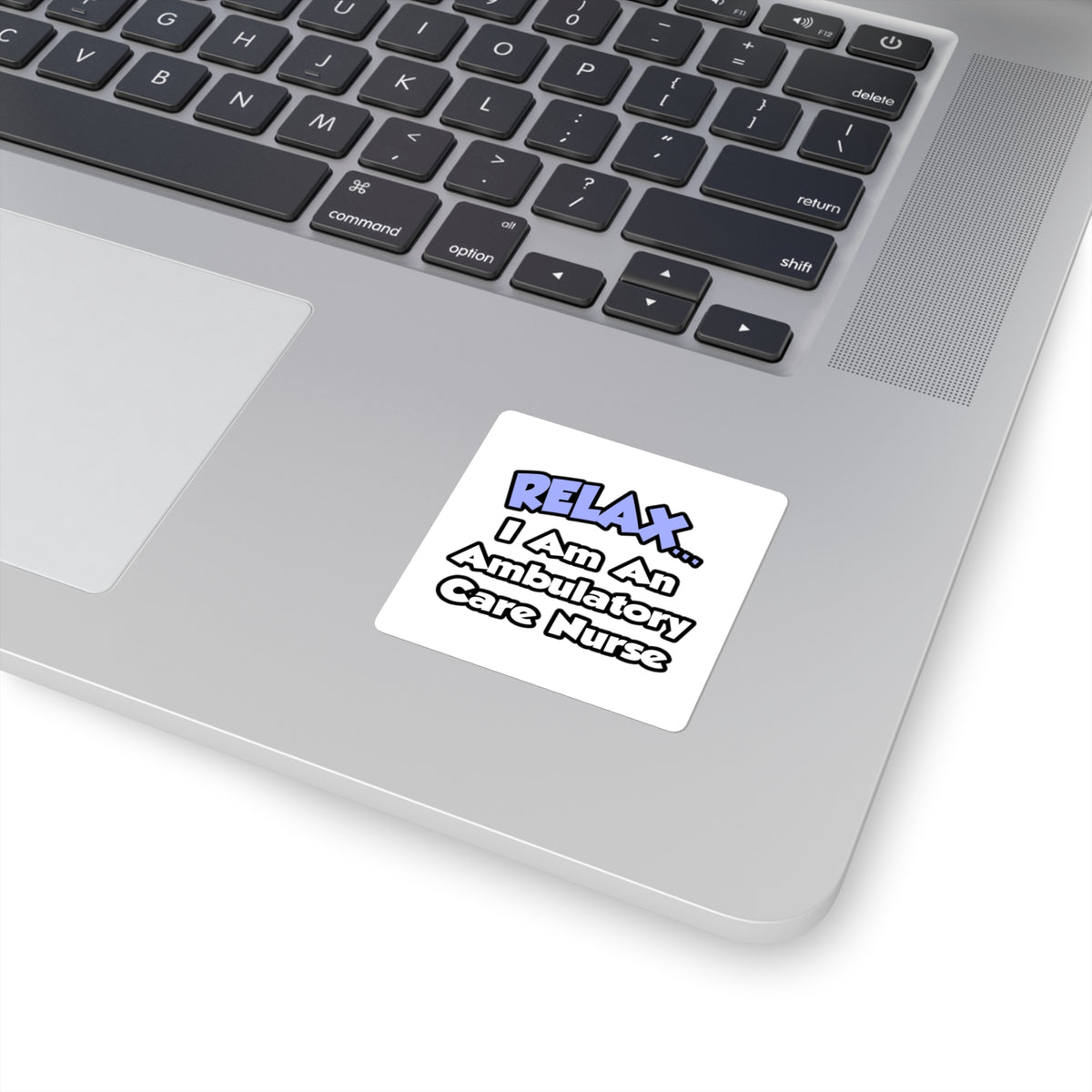 Relax...I Am An Ambulatory Care Nurse - Square Stickers