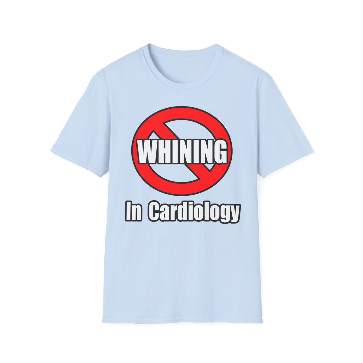 No Whining In Cardiology - Unisex Softstyle T-Shirt