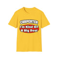 Carpenter...Big Deal - Unisex Softstyle T-Shirt