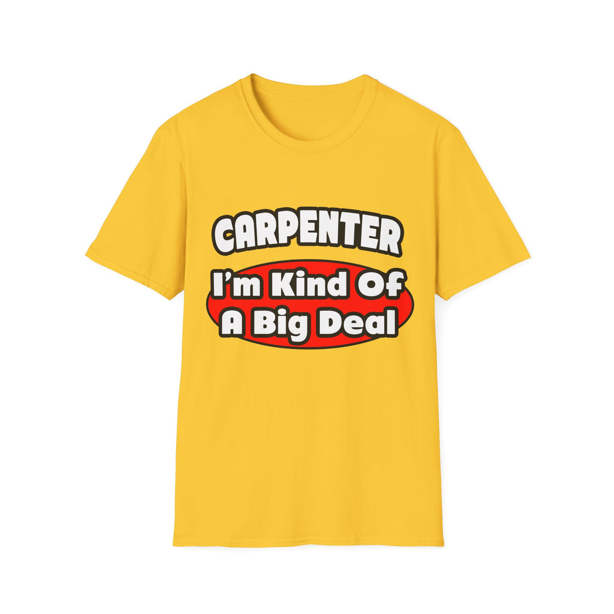 Carpenter...Big Deal - Unisex Softstyle T-Shirt