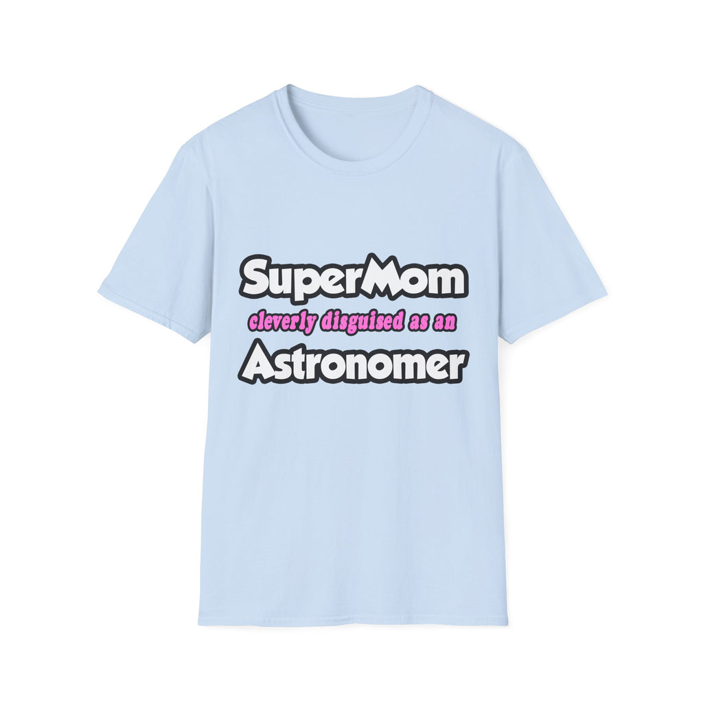 SuperMom...Astronomer - Unisex Softstyle T-Shirt