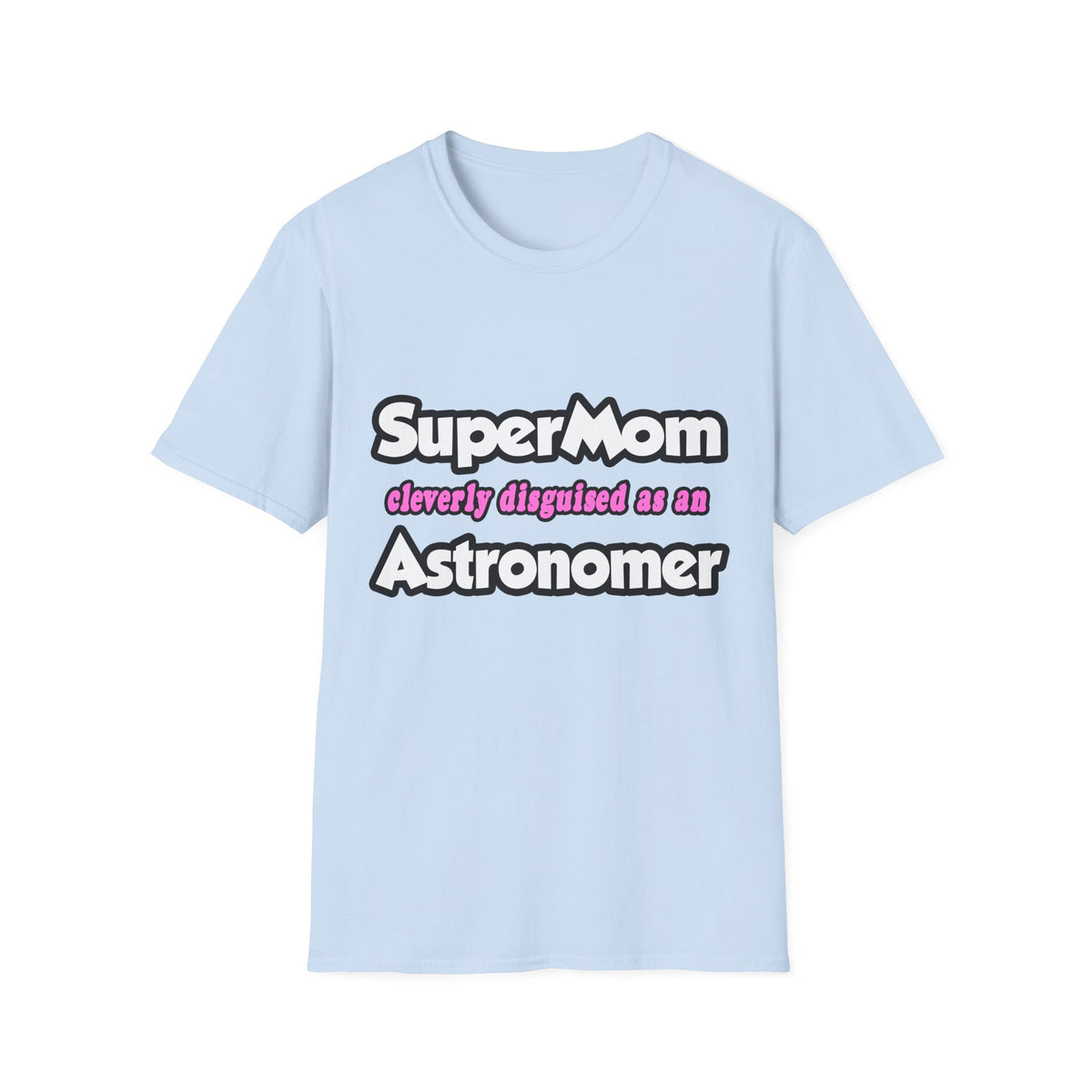 SuperMom...Astronomer - Unisex Softstyle T-Shirt