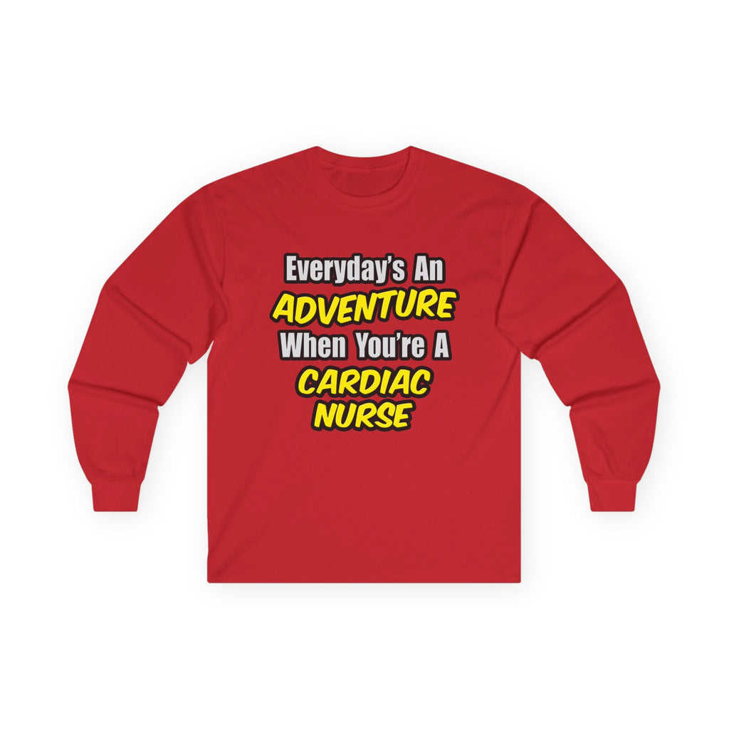 Everyday's An Adventure .. Cardiac Nurse - Unisex Ultra Cotton Long Sleeve Tee