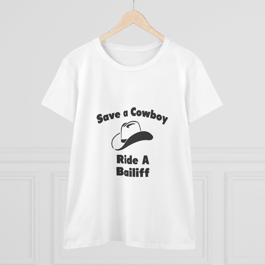 Save a Cowboy .. Ride a Bailiff - Women's Midweight Cotton Tee