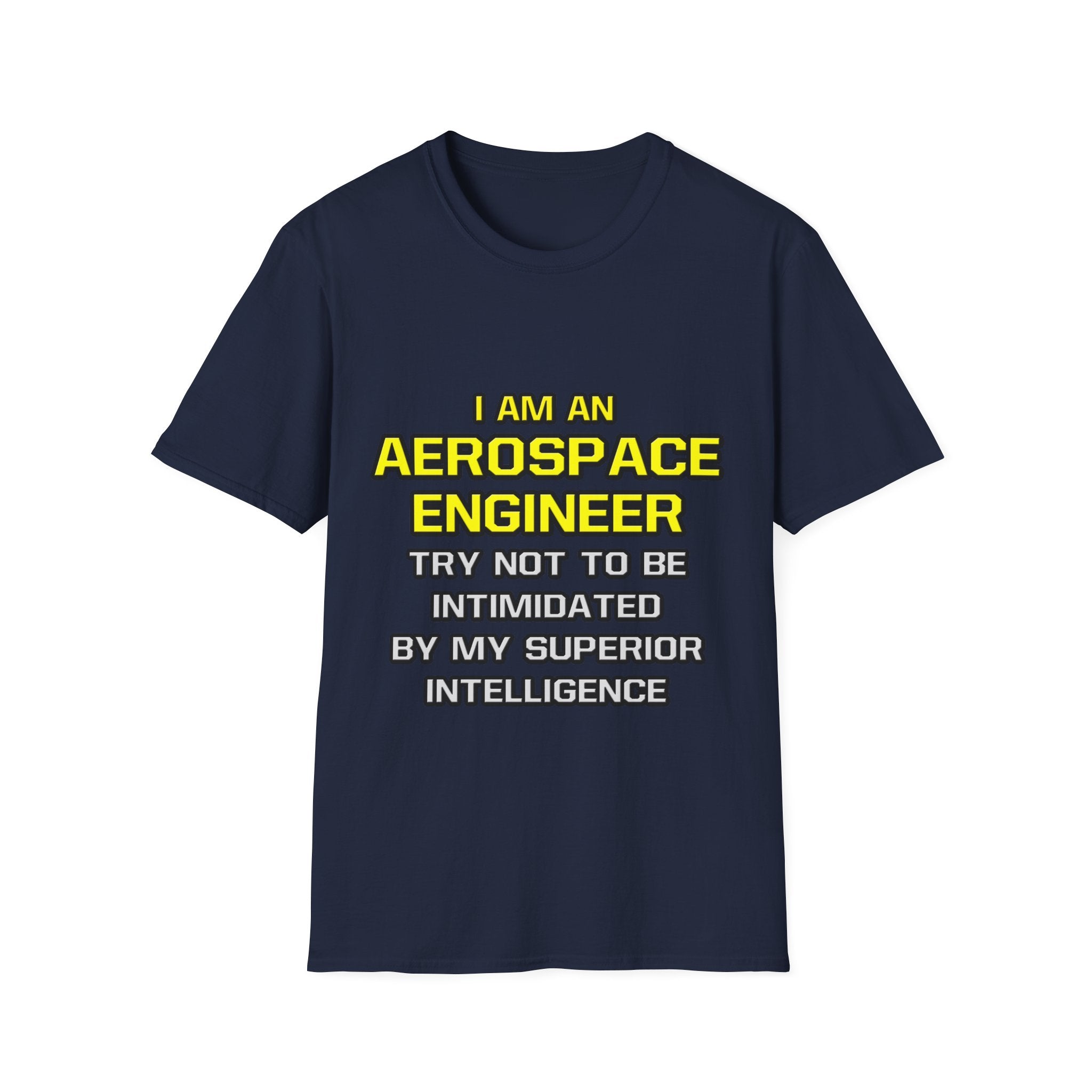 Aerospace Engineer...Superior Intelligence - Unisex Softstyle T-Shirt