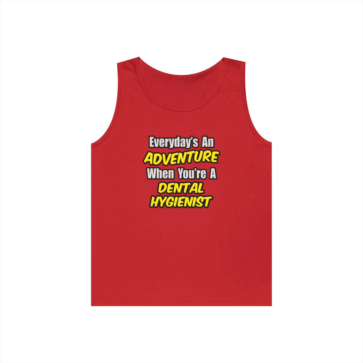 Everyday's An Adventure...Dental Hygienist - Unisex Heavy Cotton Tank Top