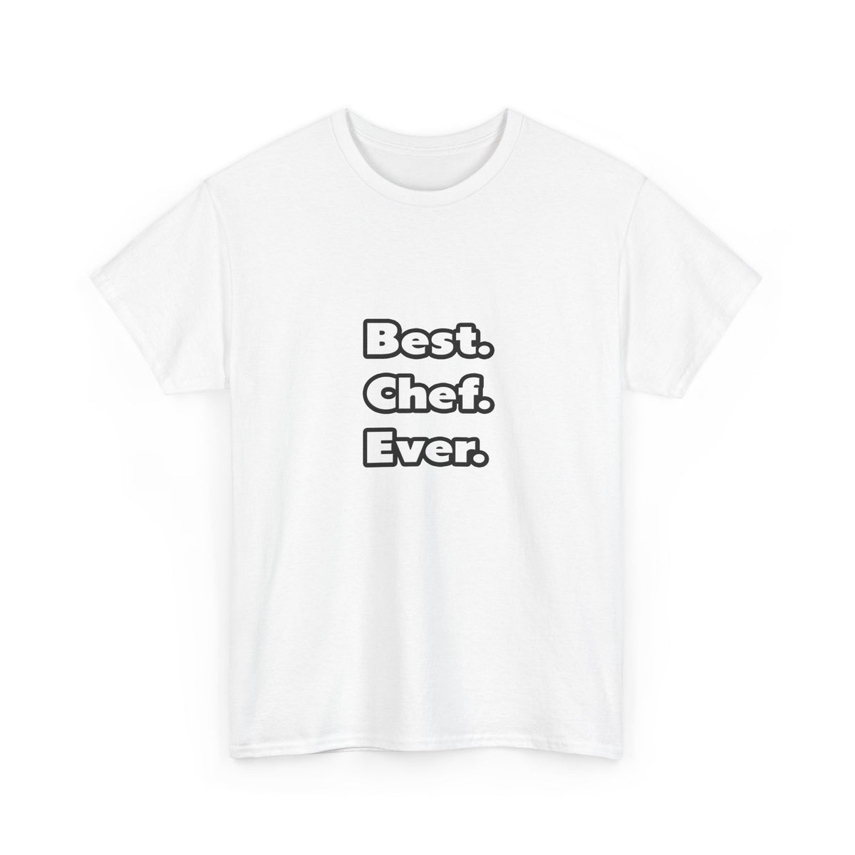Best. Chef. Ever - Unisex Heavy Cotton Tee