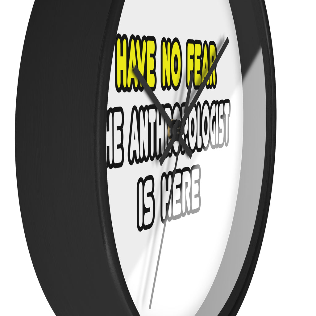 Have No Fear, The Anthropologist Is Here - Wall Clock