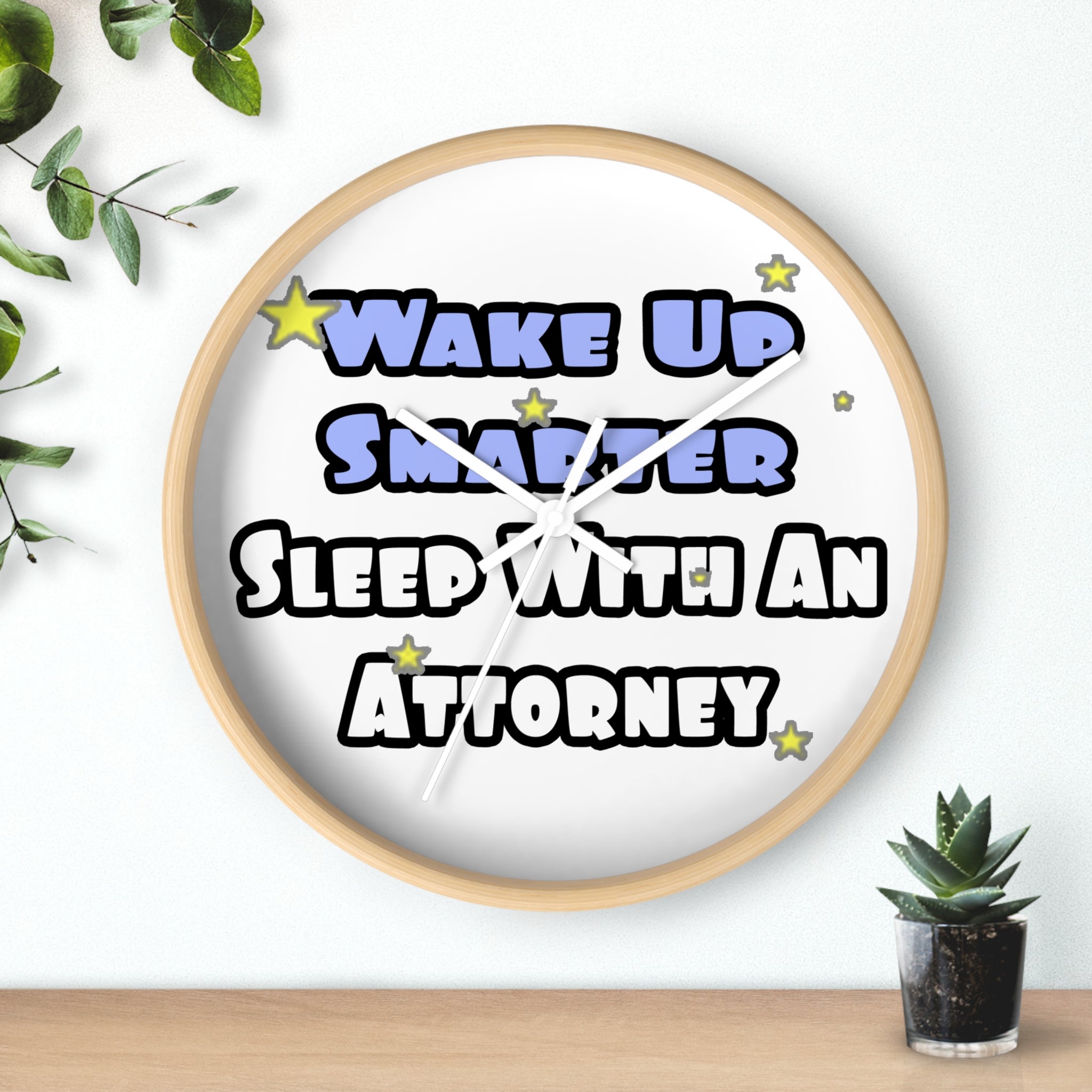 Wake Up Smarter...Sleep With an Attorney - Wall Clock