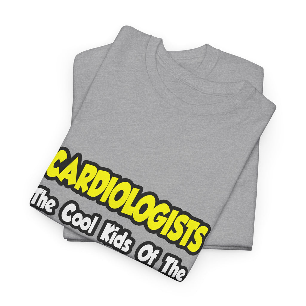 Cardiologists...Cool Kids of Medical World - Unisex Heavy Cotton Tee