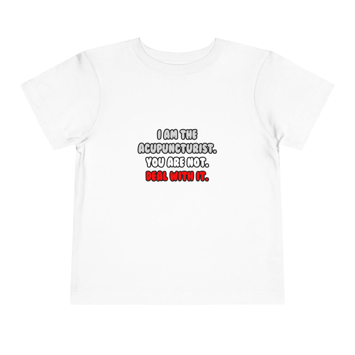 Deal With It ... Funny Acupuncturist - Toddler Short Sleeve Tee